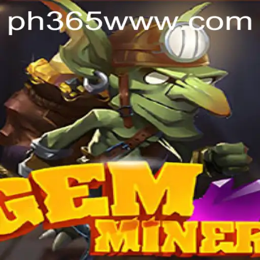 Exploring GemMiner Adventures in a World of Wonder with 'ph365'